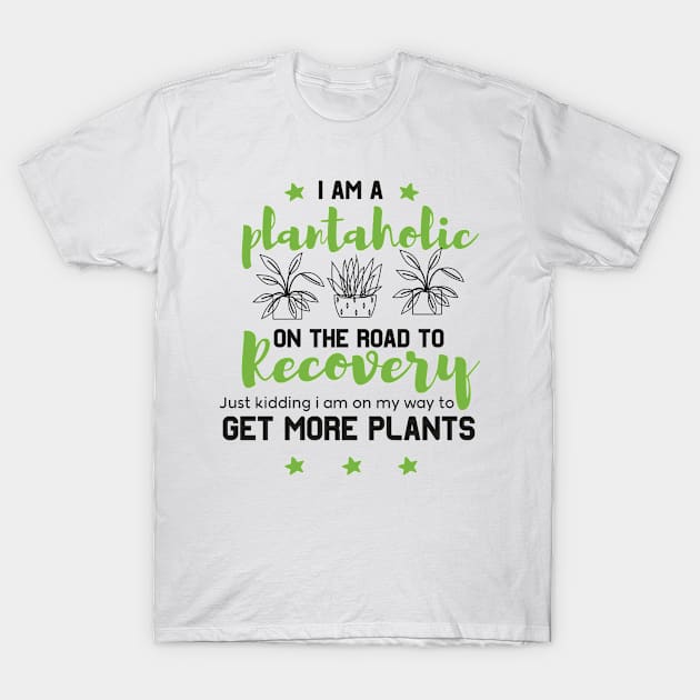 Plantaholic Gift, I Am A Plantaholic On The Road To Recovery Cute And Funny Present, Plant Lover, Funny Gardening Gift, Plant Lady, Gardener T-Shirt by parody